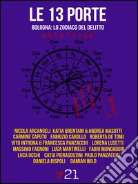 Le 13 porte. Bologna: lo zodiaco del delitto libro