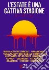 L'estate è una cattiva stagione libro di Mundadori F. (cur.)