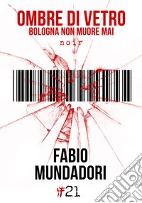 Ombre di vetro. Bologna non muore mai libro