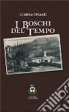 I boschi del tempo libro di Orlandi Cristina