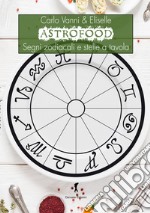 Astrofood. Segni zodiacali e stelle a tavola