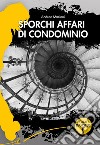 Sporchi affari di condominio libro