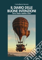 Il diario delle buone intenzioni. Tutto chiuso tranne il cielo libro