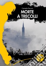 Morte a Trecolli libro