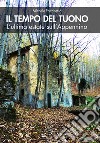 Il tempo del tuono. L'ultima estate sull'Appennino. Nuova ediz. libro di Rocchetta Michele