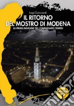 Il ritorno del mostro di Modena. La prima indagine del commissario Torrisi libro