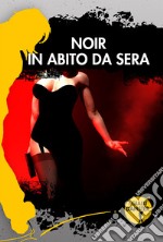 Noir in abito da sera libro