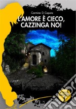 L'amore è cieco! Cazzinga no! libro