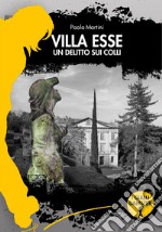 Villa Esse. Un delitto sui colli libro