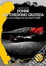 Donne che chiedono giustizia. La ventiquattresima indagine del commissario Cataldo libro