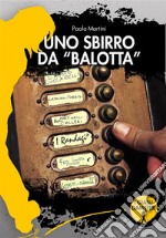 Uno sbirro da «balotta». La seconda indagine del commissario Gargano libro