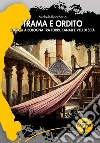 Trama e ordito. Intrigo a Bologna tra torri, canali e veli di seta libro di Rocchetta Michele