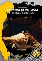 L'ombra di Virginia. Un'indagine di Stella Spada