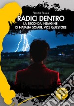 Radici dentro. La seconda indagine di Natalia Solari, vice questore