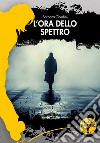 L'ora dello Spettro libro di Ghedini Barbara