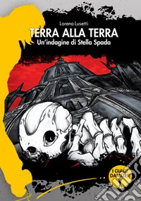 Terra alla terra. Un'indagine di Stella Spada libro