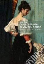 La gallerista di via del Corso. La seconda vita di Carlotta Gargalli