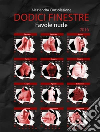 Dodici finestre. Favole nude libro