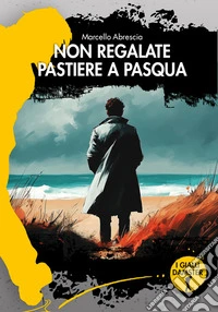 Non regalate pastiere a Pasqua libro