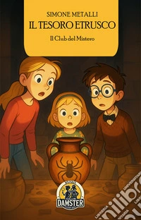 Il tesoro etrusco. Il club del mistero libro