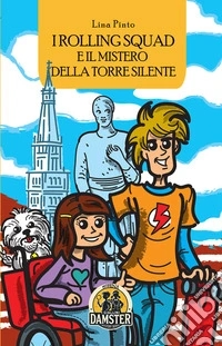 I Rolling Squad e il mistero della torre silente libro