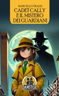 Cadet Cally e il mistero dei guardiani libro