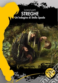 Streghe. Un'indagine di Stella Spada libro