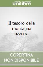 Il tesoro della montagna azzurra libro