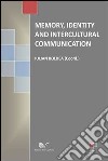 Memory, identity and intercultural communication libro