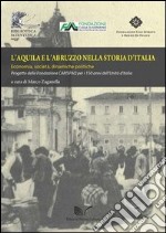 L'Aquila e l'Abruzzo nella storia d'Italia. Economia, società, dinamiche politiche libro