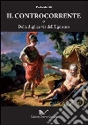 Il controcorrente o della duplice via dell'egoismo libro di Metelli Paolo