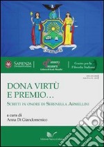 Dona virtù e premio... Scritti in onore di Serenella Armellini libro