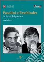 Pasolini e Fassbinder. La forza del passato libro