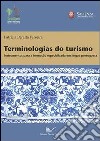Terminologias do turismo. Instrumentos para a formação especializada em lingua portuguesa libro di Ferreira Patrícia
