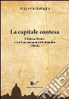 La capitale contesa. Firenze, Roma e la Convenzione di Settembre (1864) libro