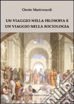 Un viaggio nella filosofia e un viaggio nella sociologia libro