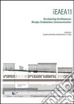 EAEA11 2013. Envisioning architecture: design, evaluation, communication libro