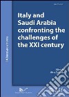 Italy and Saudi Arabia confronting the challenges of the XXI century. Ediz. italiana e inglese libro