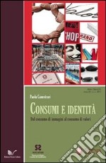 Consumi e identità. Dal consumo di immagini al consumo di valori libro