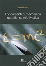 Fondamenti di meccanica quantistica relativistica libro