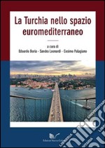 La Turchia nello spazio euromediterraneo libro