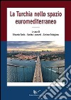 La Turchia nello spazio euromediterraneo libro