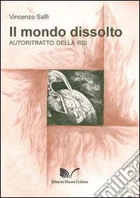 Il mondo dissolto. Autoritratto della Rsi libro