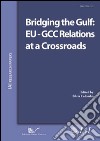 Bridging the Gulf. EU-GCC relations at a crossroads libro di Colombo S. (cur.)