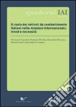 Il ruolo dei velivoli da combattimento italiani nelle missioni internazionali. Trend e necessità libro