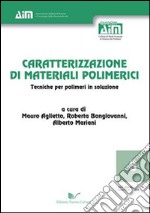 Caratterizzazione di materiali polimerici. Tecniche per polimeri in soluzione