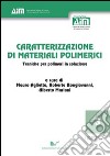 Caratterizzazione di materiali polimerici. Tecniche per polimeri in soluzione libro