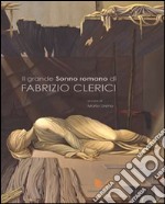 Il grande «Sonno romano» di Fabrizio Clerici. Ediz. illustrata libro