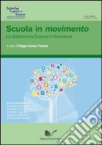 Scuola in movimento. La didattica tra scienza e coscienza libro