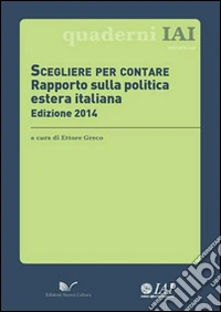 Scegliere per contare. Rapporto sulla politica estera italiana libro